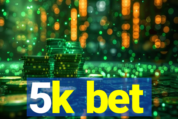 5k bet